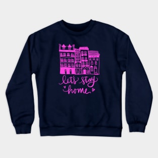 Lets Stay Home: Row Houses Nesting Homebody Crewneck Sweatshirt